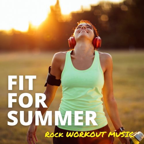 Fit For Summer: Rock Workout Music