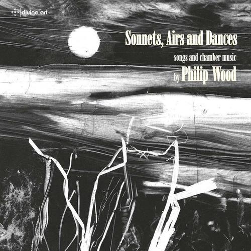 WOOD, P.: Vocal and Chamber Music (Sonnets, Airs and Dances) [L-.J. Rogers, J. Turner, H. Davies, J. Price, Bouman, Manchester Camerata]