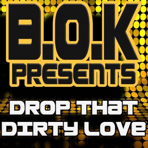 Drop That Dirty Love