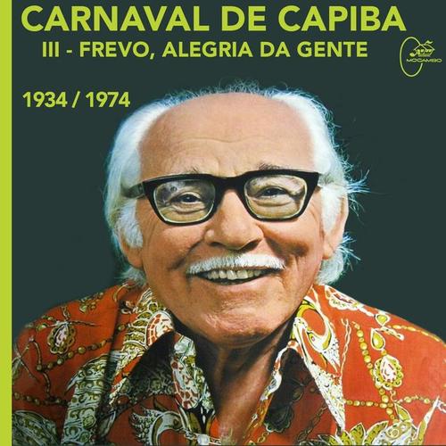 Carnaval de Capiba, Vol. 3: Frevo, Alegria da Gente (1934-1974)