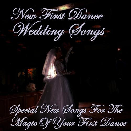 Wedding Songs - Special New Songs for the Magic of Your First Dance