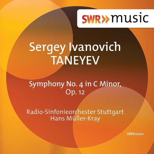 TANEYEV, S.I.: Symphony No. 4 (Stuttgart Radio Symphony, Müller-Kray)