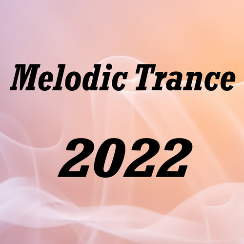 Melodic Trance 2022 (Explicit)