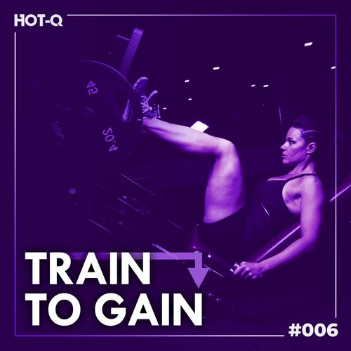 Train To Gain 006 (Explicit)