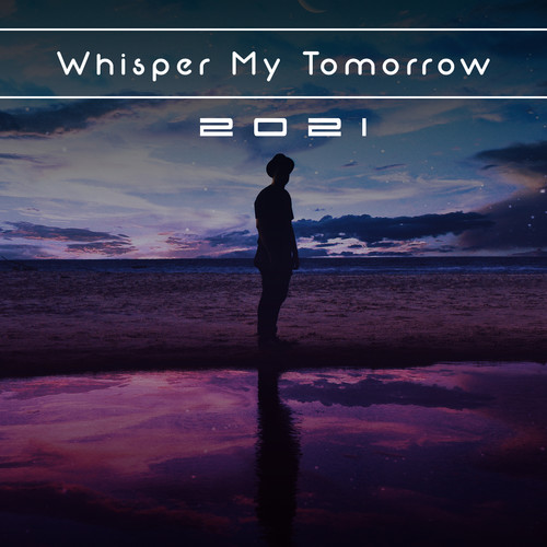 Whisper My Tomorrow 2021