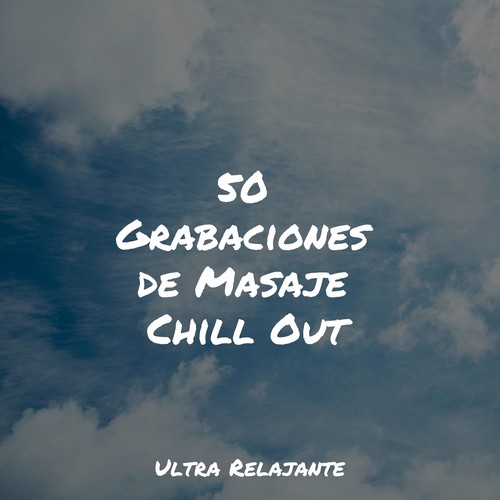 50 Grabaciones de Masaje Chill Out