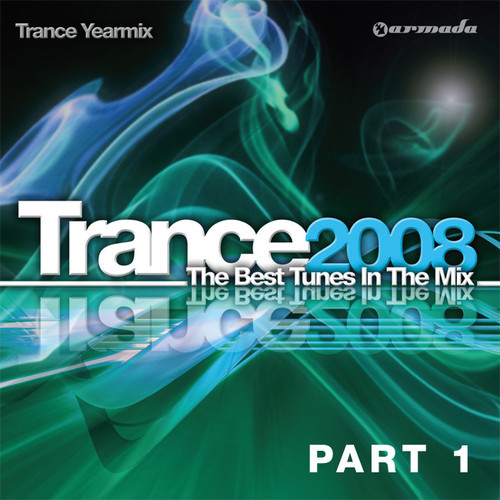 Trance 2008 - The Best Tunes In The Mix: Trance Yearmix, Part 1 (WW Excl US CAN)