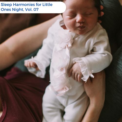 Sleep Harmonies For Little Ones Night, Vol. 07