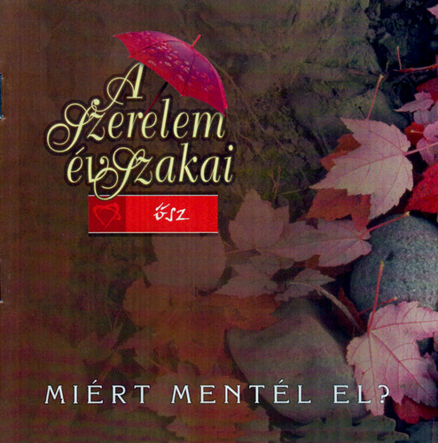 A szerelem évszakai: Ősz - Miért mentél el?