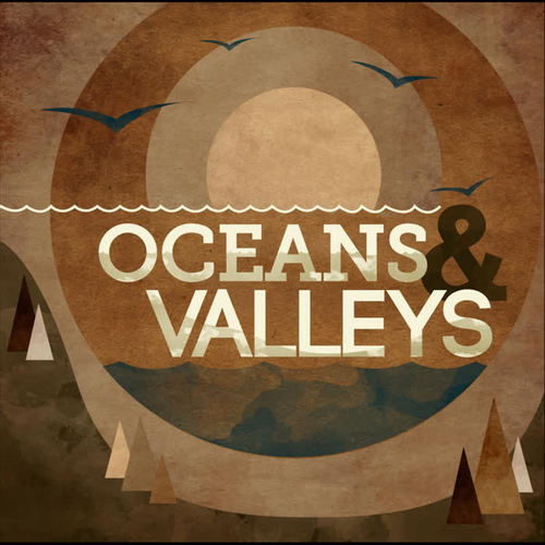 Oceans & Valleys