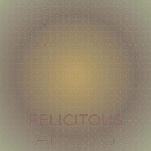 Felicitous Among