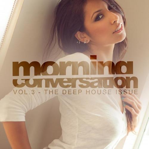 Morning Conversation, Vol. 3: The Deep House Issue