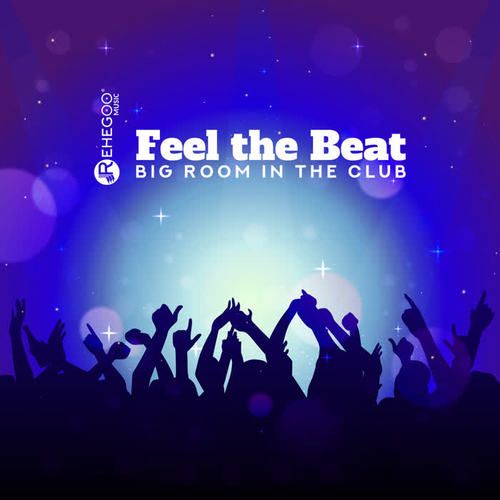 Feel the Beat: Big Room in the Club