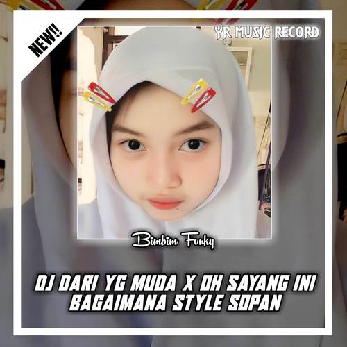 DJ DARI YANG MUDA X OH SAYANG INI BAGAIMANA STYLE SOPAN (Explicit)