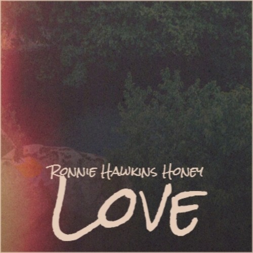 Ronnie Hawkins Honey Love