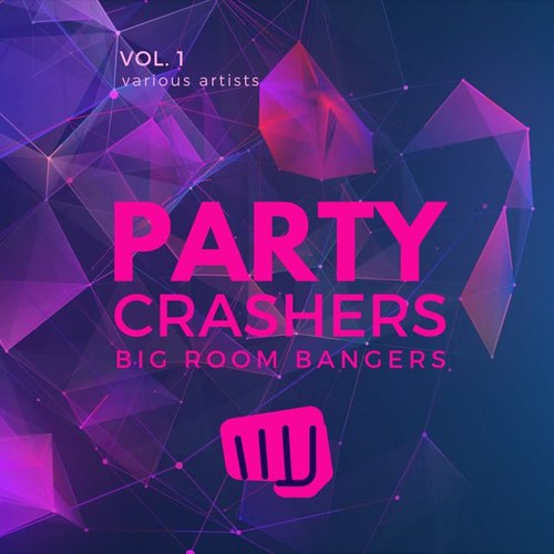 Party Crashers (Big Room Bangers) , Vol. 1