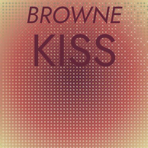 Browne Kiss