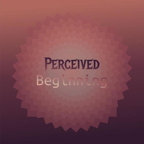 Perceived Beginning