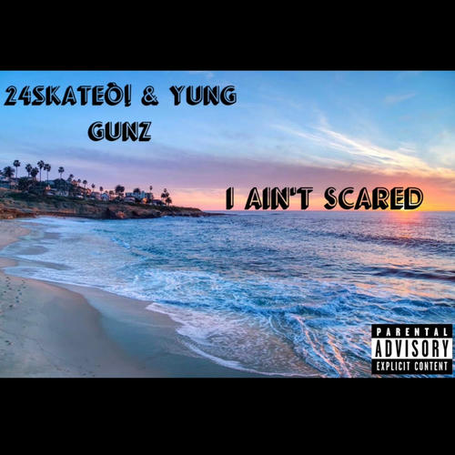 I Ain't Scared (feat. Yung Gunz) [Explicit]