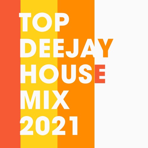 Top Deejay House Mix 2021