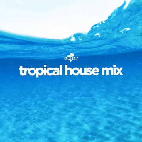 Southbeat Pres: Tropical House Mix