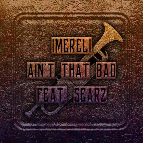 Ain't That Bad (with Searz) [Radio Edit]