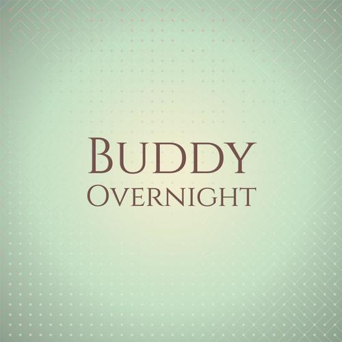 Buddy Overnight