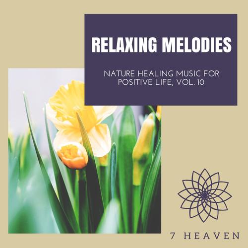 Relaxing Melodies - Nature Healing Music For Positive Life, Vol. 10