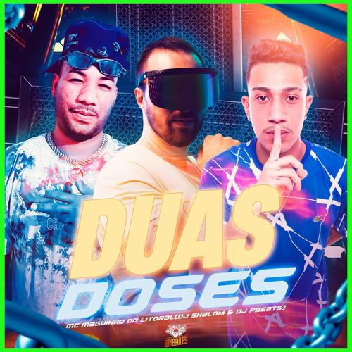 Duas Doses (feat. DJ PBeats & MC Maguinho Do Litoral) [Explicit]