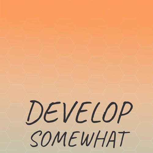 Develop Somewhat