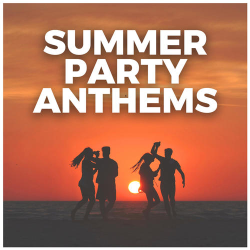 Summer Party Anthems (Explicit)