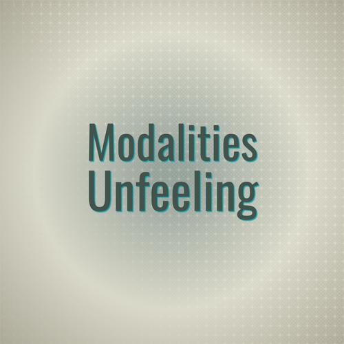 Modalities Unfeeling