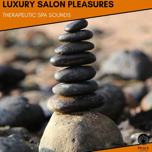 Luxury Salon Pleasures - Therapeutic Spa Sounds