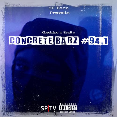 Concrete Barz #94.1 (feat. Chechino & Trafic) [Explicit]