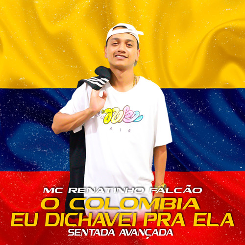 O Colômbia Eu Dichavei pra Ela / Sentada Avançada (feat. MC 3L & Dj Sati Marconex) [Explicit]