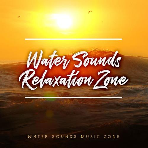 Water Sounds Relaxation Zone