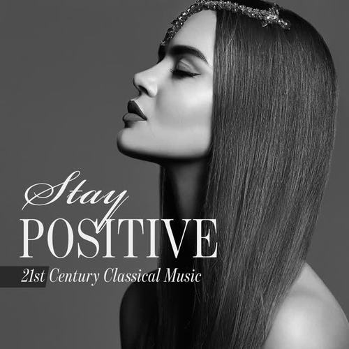 Stay Positive - 21st Century Classical Music