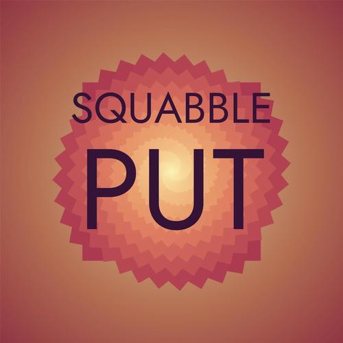 Squabble Put