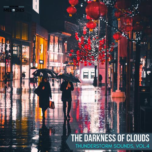 The Darkness of Clouds - Thunderstorm Sounds, Vol.4