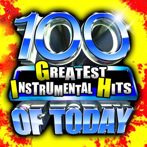 100 Greatest Instrumental Hits Of Today!