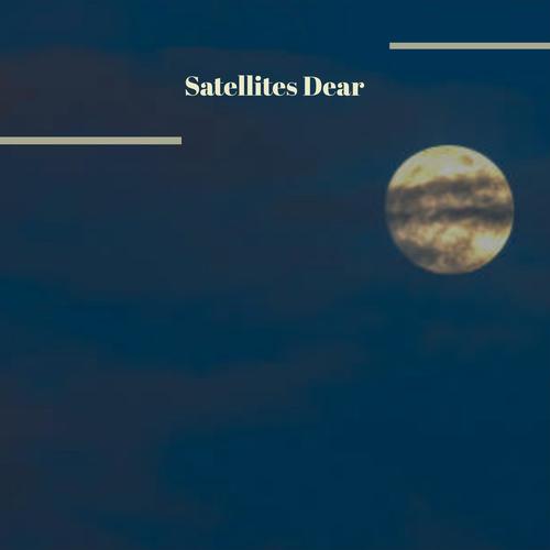 Satellites Dear