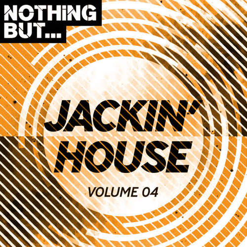 Nothing But... Jackin' House, Vol. 04