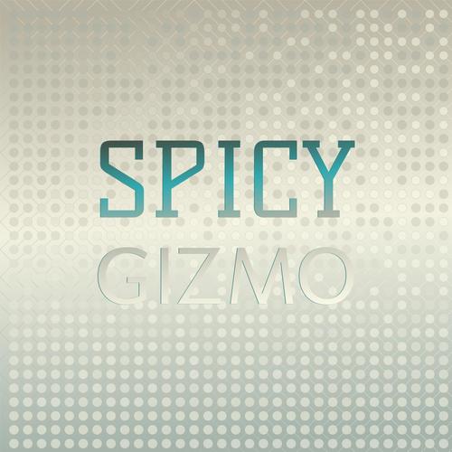 Spicy Gizmo