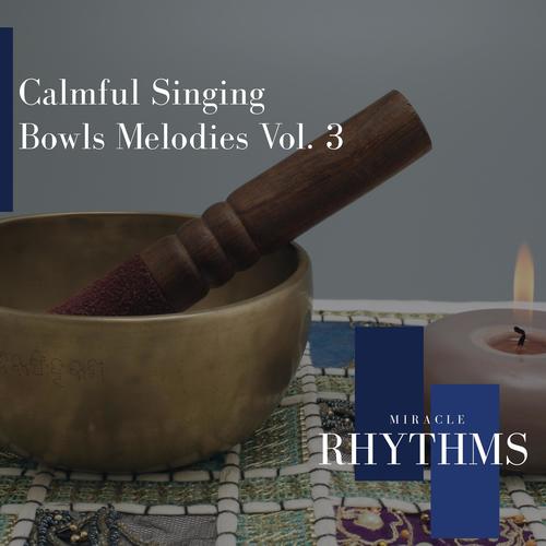 Calmful Singing Bowls Melodies Vol. 3