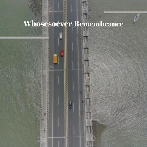 Whosesoever Remembrance