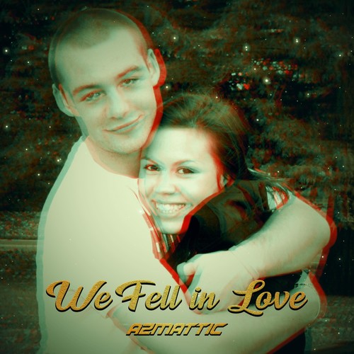 We Fell in Love (Explicit)