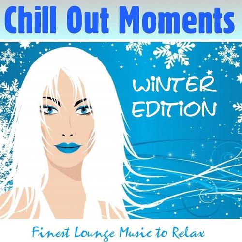 Chill Out Moments Winter Edition (Finest Lounge Music to Relax)