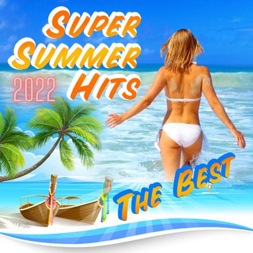 Super Summer Hits The Best 2022 (Explicit)