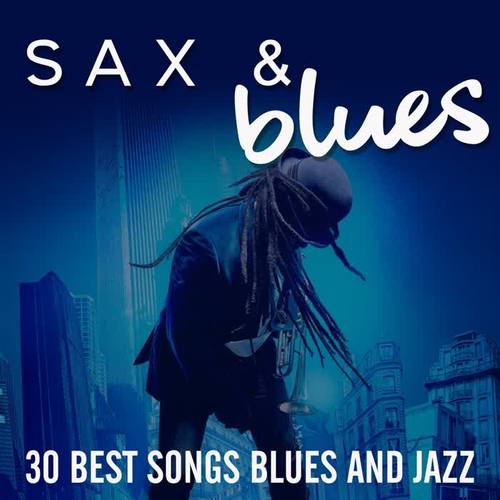 Sax & Blues (30 Best Songs Blues And Jazz)