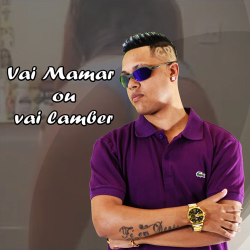 Vai Mamar ou Vai Lamber (Explicit)